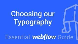 Choosing the Typography - Connecting Google Fonts to webflow - Part 4 Essential Webflow Guide