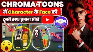 ⟁Chroma Toons में Charecter के Face को दूसरा तरफ़ घुमाना सीखें | Chroma Toons New Character 🔥🙆