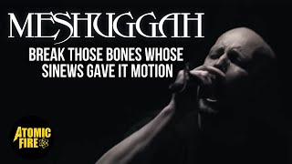 MESHUGGAH - Break Those Bones Whose Sinews Gave It Motion (Official Music Video)