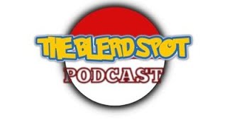 The BlerdSpot Podcast Ep.012 (We Just Be Talking)