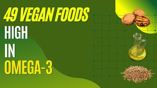 49 Best Vegan Foods High in Omega 3