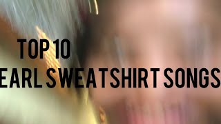 Top 10 earl sweatshirt songs