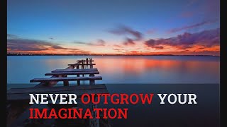 Never outgrow your imagination | Best Inspirational quotes | Motivational videos