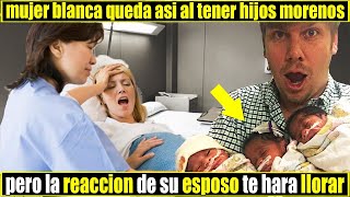 Mujer Blanca Se Queda Así Al Tener Tres Hijos N3gr0s Pero La Reacción De Su Marido Te Hará Llorar.