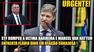 URGENTE! STF ROMPEU A ULTIMA BARREIRA E MARCEL VAN HATTEM ENFRENTA FLAVIO DINO EM REAÇÃO CORAJOSA