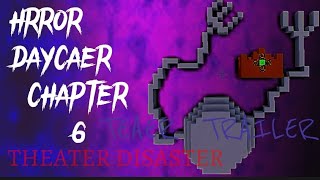 HRROR DAYCAER CHAPTER 6 TEASER TRAILER GAMEPLAY