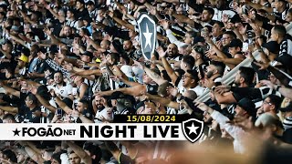 FOGÃONET NIGHT LIVE: O DIA SEGUINTE DA GRANDE VITÓRIA DO BOTAFOGO SOBRE O PALMEIRAS NA LIBERTADORES