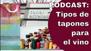 📻 Podcast: Tipos de tapones para el vino | Tapones para botellas de vino | Programa radio vinos