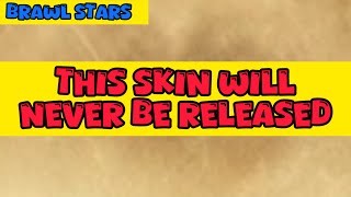 This Skin will Never be Released? - Brawl Stars