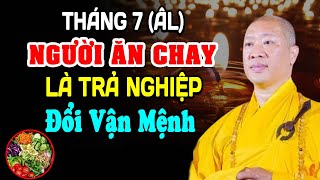 "Tháng 7 NÊN NGHE" Người Ăn Chay Niệm Phật Là Biết TRẢ NGHIỆP, ĐỔI VẬN MỆNH - HT. Thích Thiện Thuận