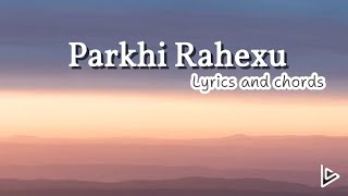 Parkhi Rahexu(Atmaranjan Session)  || Lyrics and Chords