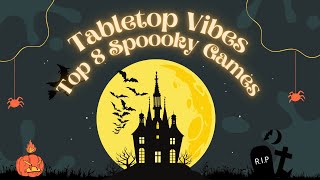 Tabletop Vibes Halloween Board Game Picks. They are spoooooky!!!