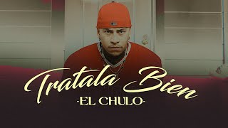 El Chulo - Tratala Bien