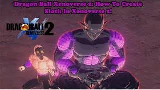 Dragon Ball Xenoverse 2; How To Create Sloth In Xenoverse 2!