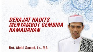 DERAJAT HADITS MENYAMBUT GEMBIRA RAMADAHAN - Ust. Abdul Somad, Lc., MA