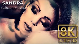 SANDRA  -  I Close My Eyes   - 8K UHD