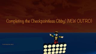 Completing The Checkpointless Obby C2! (NEW OUTRO)