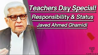 Teachers’ Day Special! The Real Status & Role of a Teacher? | Must Watch | Javed Ahmed Ghamidi