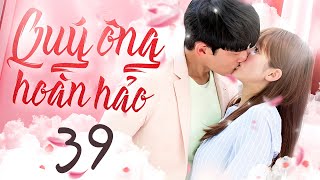 Phim Trung Quốc | Quý Ông Hoàn Hảo - Tập 39 | Phim Ngôn Tình mới 2023 I Thuyết minh