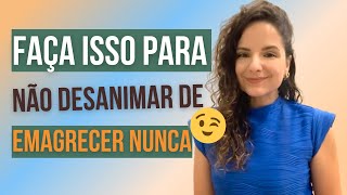 Faça isso para ter motivação e NÃO DESISTIR de emagrecer | Emagreça SEM DIETAS | Jéh Krapp