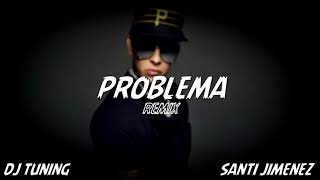 Problema - (Remix) - Daddy Yankee - Dj tuning ft Santi Jimenez