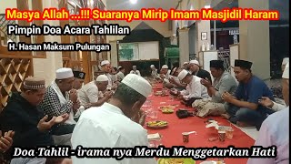 DOA TAHLIL - IRAMA NYA MERDU MENGGETARKAN HATI SUARANYA MIRIP IMAM MASJIDIL HARAM - H. HASAN MAKSUM