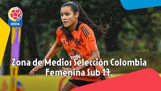 Zona de medios | Selección Colombia Femenina Sub 17