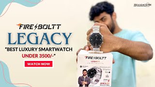 Premium & Luxury Smartwatch To Buy In 2023 Under 3500/-⌚| "FireBoltt Legacy" | Review In Hindi