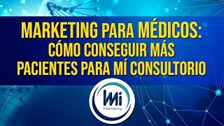 Marketing para Médicos: Como Conseguir Pacientes para mi Consultorio