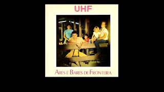 UHF - Ares e Bares de Fronteira - 1983 (full album)