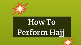 Learn how  to perform Hajj/pilgrimage step by step in English / Hajj karnay k tariqa