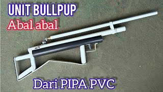 Tes unit bullpup abal abal dari pipa paralon pvc