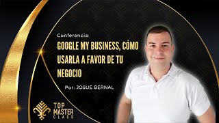 🌎📲 GOOGLE MY BUSINESS, CÓMO USARLA A FAVOR DE TU NEGOCIO - Josue Bernal 💪