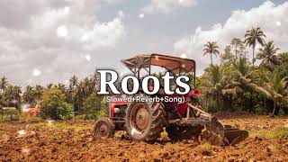 Roots | (Slowed+Reverb+Song) | Roots Lofi | Roots Slowed Reverb | #lofimusic #music #slowedreverb