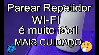 Parear Repetidor Wi-fi é muito fácil MAIS CUIDADO 🤔