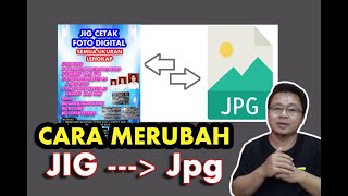 CARA MERUBAH JIG CETAK FOTO ke JPG