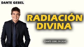 Dante Gebel 2024 | Radiación divina