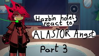 HAZBIN HOTEL REACT TO...ALASTOR ANGST!! [ part 3] #recommended #hazbinhotel #fypシ #gachalife2 #react