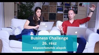 Business Challenge 26. rész - Képszerkesztés alapok