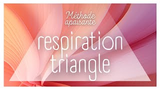 RESPIRATION TRIANGLE APAISANTE / 5 MIN / METHODE CALMANTE / EFFET ROSE