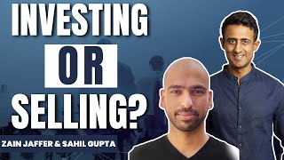 Investing or Selling? Here’s What the Experts Say | Zain Jaffer and Sahil Gupta