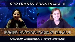 Koniec doświadczania w izolacji - Katarzyna Jędrzejczyk i Dorota Stokwisz