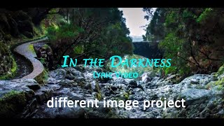 different image project - IN THE DARKNESS Lyric Video