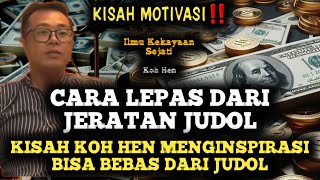 🔥CARA KELUAR DARI JERAT JUDOL | KISAH NYATA KOH HEN #spiritual #meditasi #motivasi