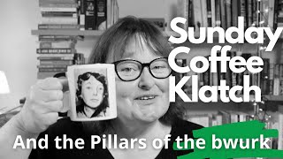 Sunday Coffee Klatch plus a free Ken Follet rant