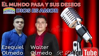 🎶Alabanza que Canta Walter Olmedo y Ezequiel (El mundo pasa y sus deseos 2022)🎶