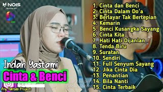 CINTA DAN BENCI - CINTA DALAM DOA - BERLAYAR TAK BERTEPIAN | FULL ALBUM TERBARU INDAH YASTAMI 2022