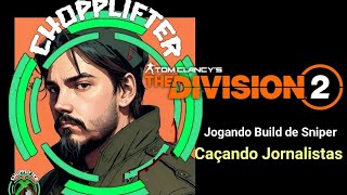 The Division2- Build Sniper caçando jornalistas