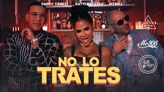 Pitbull X Daddy Yankee X Natti Natasha - No Lo Trates