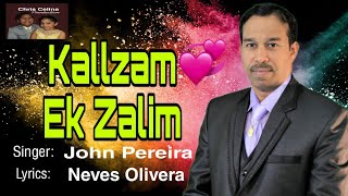 New Konkani Song 2022 - KALLZAM EK ZALIM - Singer John Pereira, Lyrics Neves Oliveira